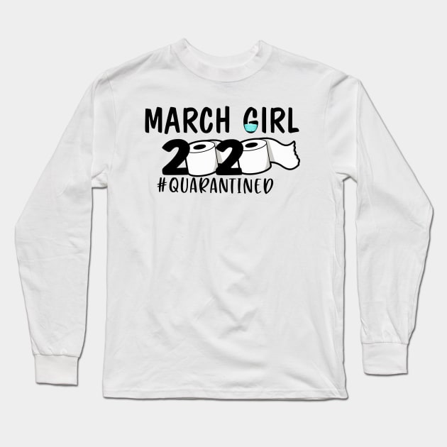 Funny March Girl Quarantined 2020 Gift Lover Long Sleeve T-Shirt by ThuyNga